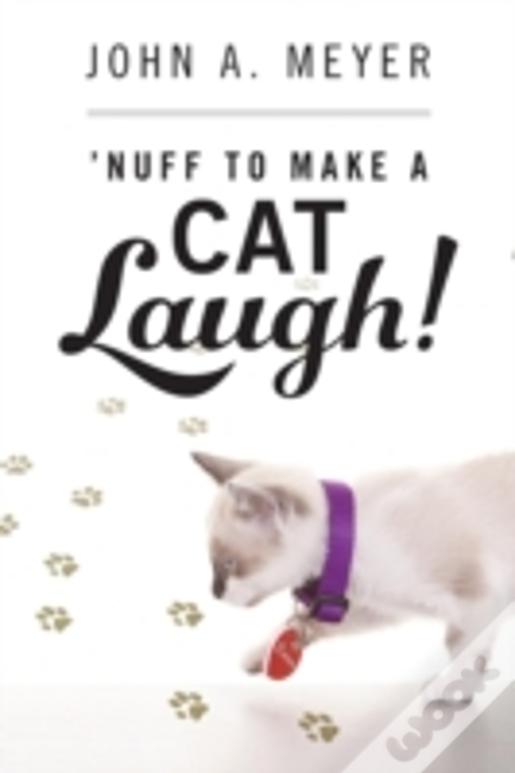 'Nuff To Make A Cat Laugh!