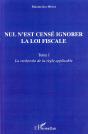 Nul N'Est Censé Ignorer La Loi Fiscale T.1 ; La Recherche De La Règle Applicable - Preview