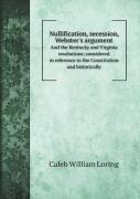 Nullification, Secession, Webster'S Argument