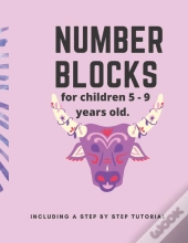 Number Blocks For Children 5 -9 Years Old. Including A Step By Step Tutorial.