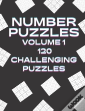 Number Puzzles Volume 1 120 Challenging Puzzles