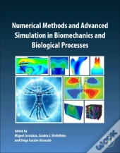 Numerical Methods And Advanced Simulation In Biomechanics And Biological Processes