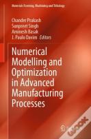 Numerical Modelling And Optimization In Advanced Manufacturing Processes