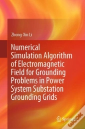 Numerical Simulation Algorithm Of Electromagnetic Field For Grounding Problems In Power System Substation Grounding Grids