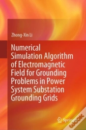Capa do artigo Numerical Simulation Algorithm Of Electromagnetic Field For Grounding Problems In Power System Substation Grounding Grids