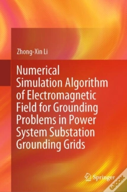 Capa do artigo Numerical Simulation Algorithm Of Electromagnetic Field For Grounding Problems In Power System Substation Grounding Grids