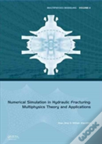 Numerical Simulation In Hydraulic Fracturing: Multiphysics Theory And Applications