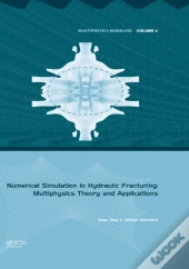 Numerical Simulation In Hydraulic Fracturing: Multiphysics Theory And Applications