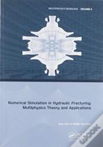 Numerical Simulation In Hydraulic Fracturing: Multiphysics Theory And Applications