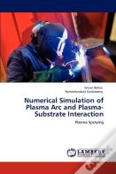 Numerical Simulation Of Plasma Arc And Plasma-Substrate Interaction