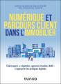 Numérique Et Parcours Client Dans L'Immobilier : Client Expert, E-Réputation, Agences Virtuelles, Nava : S'Approprier Les Pratiques Digitales - Preview