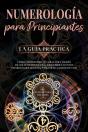 Numerología Para Principiantes - La Guía Práctica: Cómo Comprender Tu Carácter A Través De Los Números De Vida, Descubrir Talentos Y Habilidades Ocult - Preview