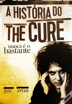 Capa do artigo Nunca É O Bastante: A História Do The Cure