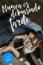 Nunca Es Demasiado Tarde - Preview