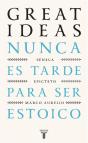 Nunca Es Tarde Para Ser Estoico (Serie Great Ideas) - Preview