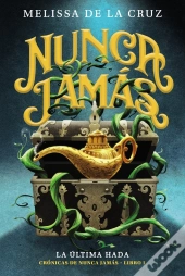 Nunca Jamás. La Última Hada (Crónicas De Nunca Jamás, 1)