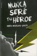Nunca Seré Tu Héroe