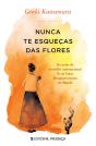 Nunca Te Esqueças Das Flores - Preview