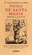 Nuno de Santa Maria - Herói e Santo