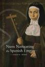 Nuns Navigating The Spanish Empire - Preview