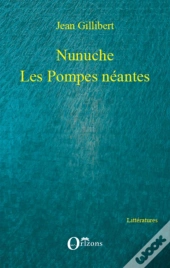 Nunuche ; Les Pompes Néantes