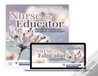 Nurse As Educator: Principles Of Teaching And Learning For Nursing Practice