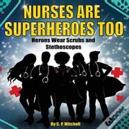 Nurses Are Superheroes Too