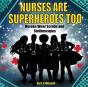 Nurses Are Superheroes Too - Preview