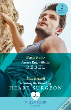 Capa do artigo Nurse'S Risk With The Rebel / Resisting The Brooding Heart Surgeon Â€“ 2 Books In 1