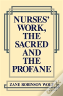 Nurses' Work, The Sacred And The Profane