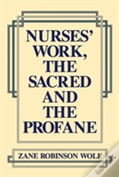 Nurses' Work, The Sacred And The Profane