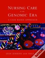 Nursing Care In The Genomic Era: A Case Based Approach