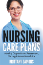 Nursing Care Plans: Nursing Diagnosis And Assessment, Nursing Interventions Guide - Preview