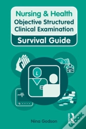 Nursing & Health Survival Guide: Objective Structured Clinical Examination (Osce)