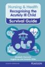 Nursing & Health Survival Guide: Recognising The Acutely Ill Child: Early Recognition - Preview