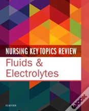 Capa do artigo Nursing Key Topics Review: Fluids And Electrolytes