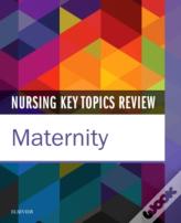 Nursing Key Topics Review: Maternity