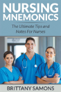 Nursing Mnemonics: The Ultimate Tips And Notes For Nurses - Preview