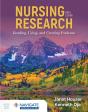 Nursing Research: Reading, Using, And Creating Evidence - Preview