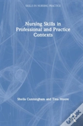 Nursing Skills In Professional And Practice Contexts