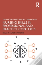 Nursing Skills In Professional And Practice Contexts