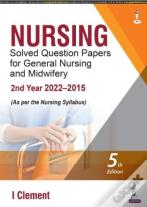 Nursing Solved Question Papers For General Nursing And Midwifery