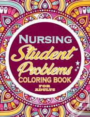 Nursing Student Problems Coloring Book For Adults