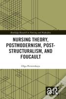 Nursing Theory, Postmodernism, Post-Structuralism, And Foucault