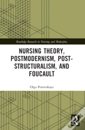 Nursing Theory, Postmodernism, Post-Structuralism, And Foucault