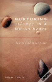 Nurturing Silence In A Noisy Heart