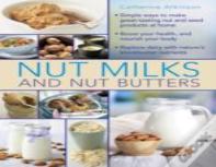 Nut Milks And Nut Butters