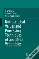 Nutraceutical Values And Processing Techniques Of Gourds As Vegetables
