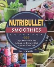 Nutribullet Smoothies Cookbook 999