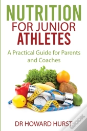 Nutrition For Junior Athletes: A Practic